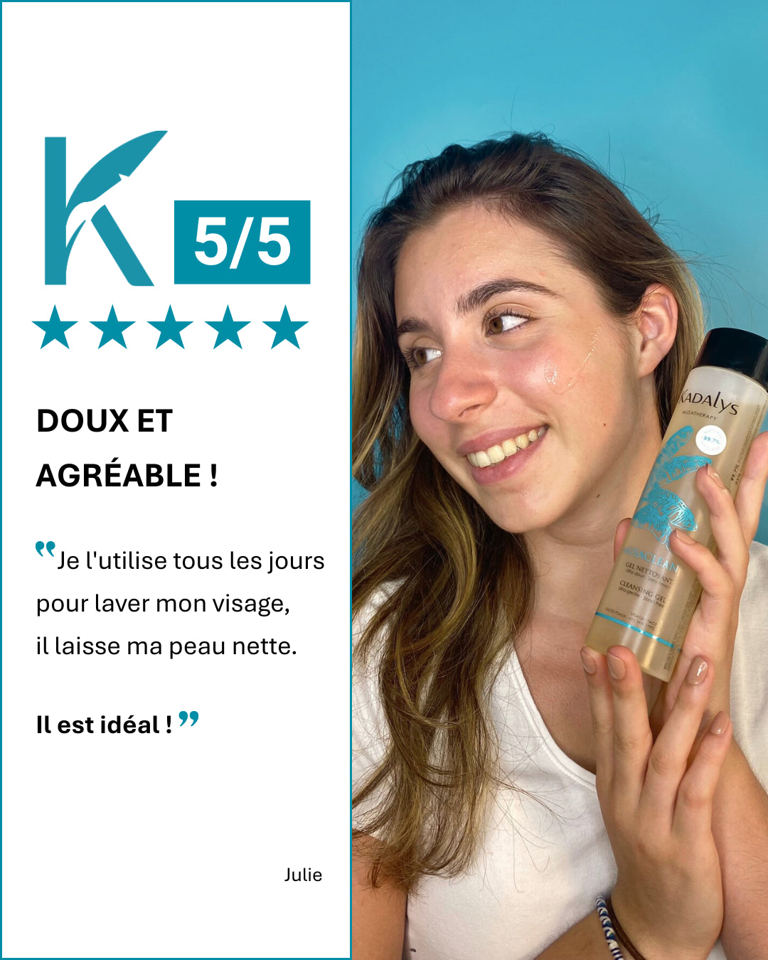 Julie adore ce nettoyant visage : doux, agréable et efficace. Découvrez pourquoi le Gel Musaclean Kadalys séduit tant de clientes !