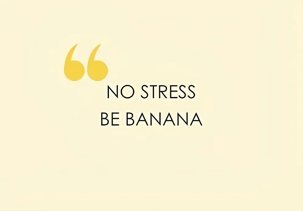 Citation inspirante “Pas de stress, sois une banane” – mantra bien-être de Kadalys